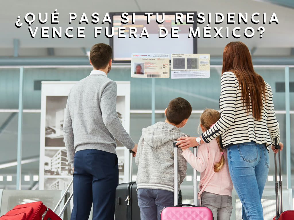 What happens if your residency expires outside Mexico